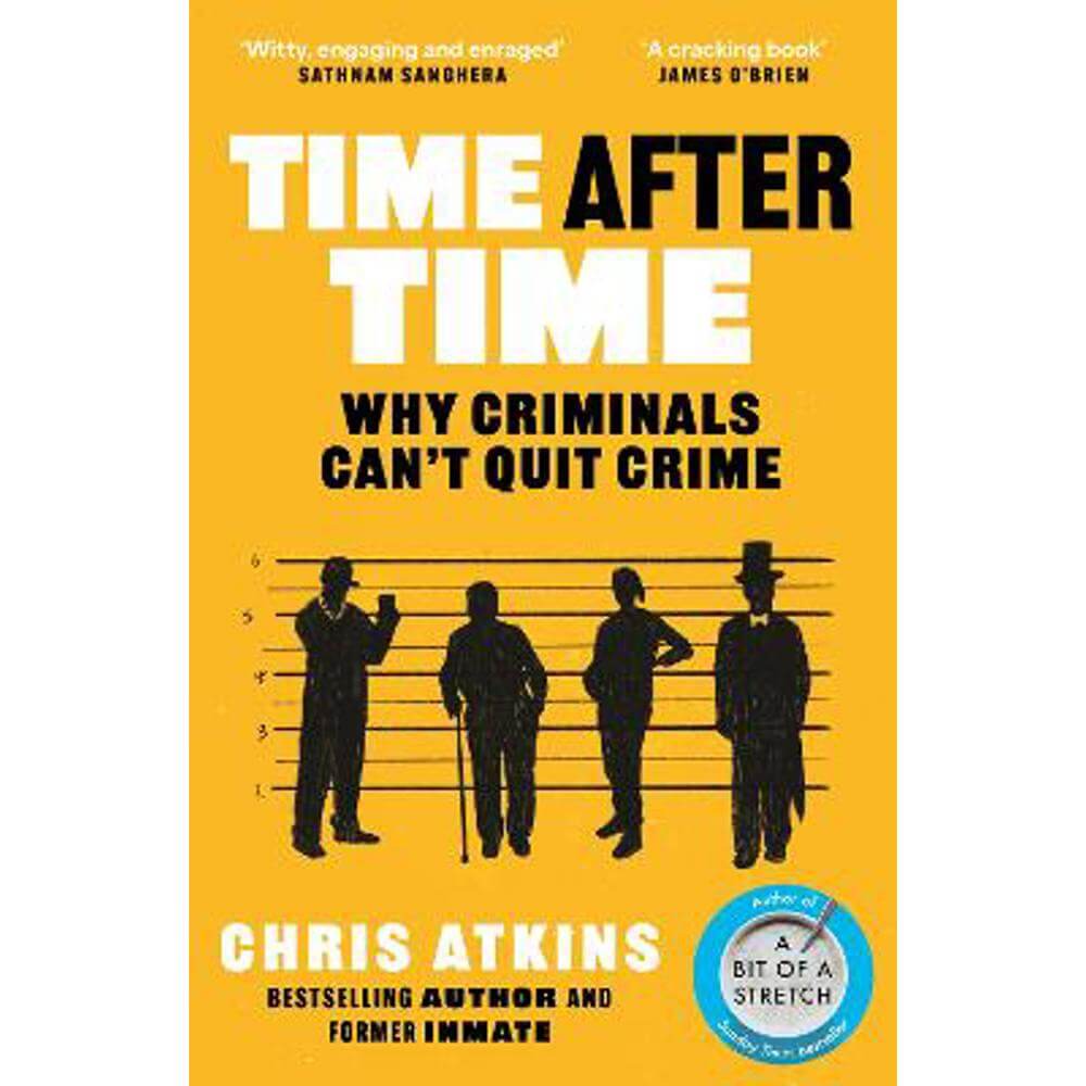 Time After Time: Why Criminals Can't Quit Crime (Paperback) - Chris Atkins